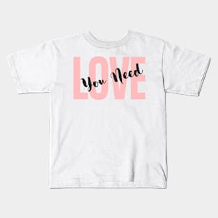 you need love ♥️ | valentine day ♥️ Kids T-Shirt